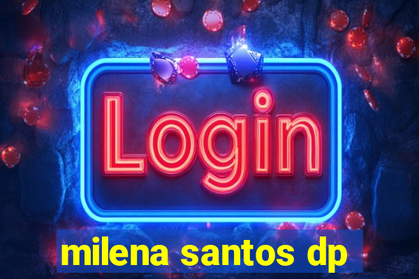 milena santos dp